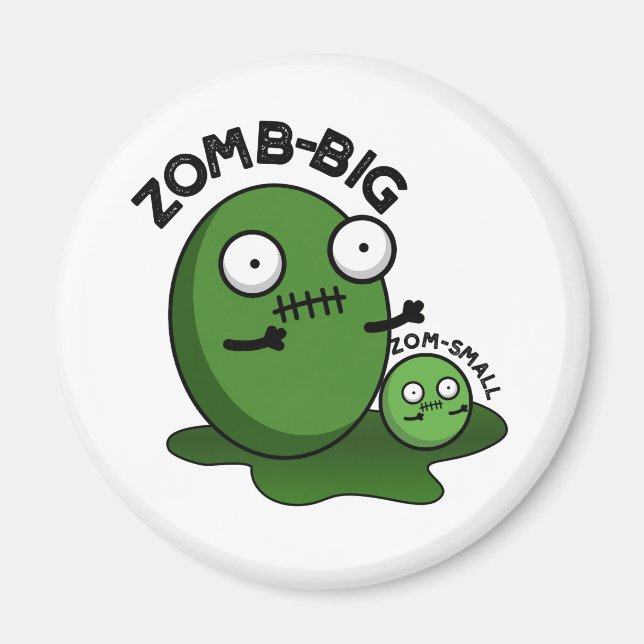 Zom-big Zom-small Funny Halloween Zombie Pun  Magnet (Front)