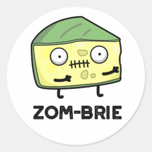 Zom-brie Funny Halloween Zombie Brie Cheese Pun  Classic Round Sticker