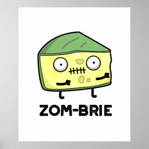 Zom-brie Funny Halloween Zombie Brie Cheese Pun  Poster