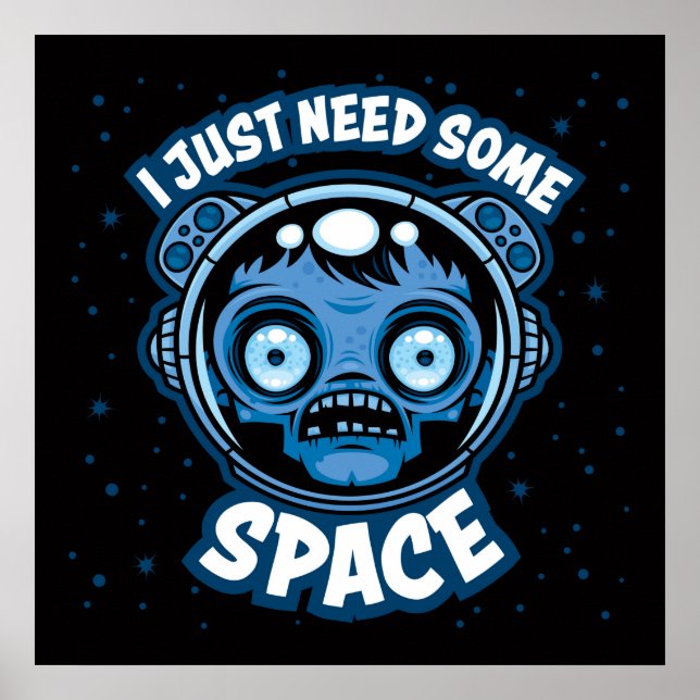 Zombie Astronaut Needs Some Space Poster (Front)
