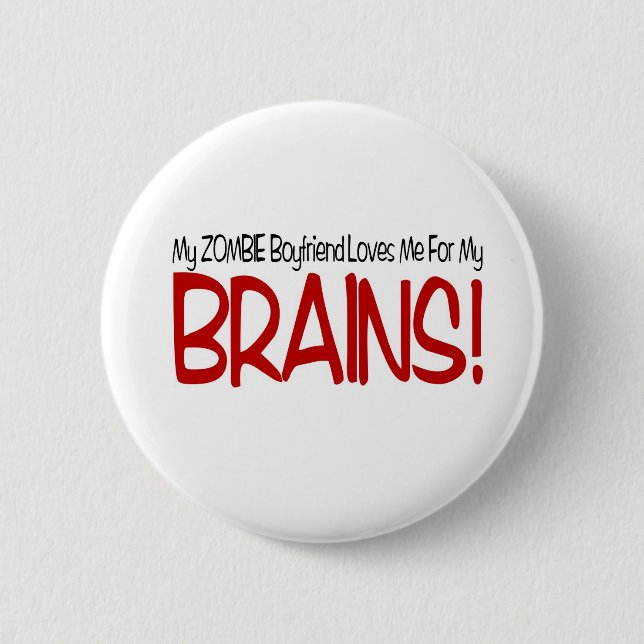Zombie Boyfriend Loves Me For My Brains 6 Cm Round Badge (Front)