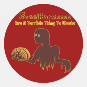 Zombie Brains Are Terrible Thing To Waste Design Classic Round Sticker