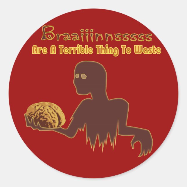 Zombie Brains Are Terrible Thing To Waste Design Classic Round Sticker (Front)