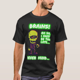 Zombie Brains Never Mind Cool T-Shirt
