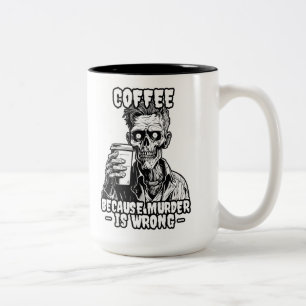 Zombie Coffee because murder is wrong Two-Tone Coffee Mug