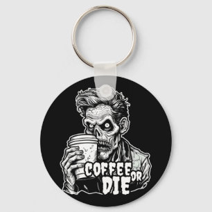 Zombie Coffee or die Key Ring