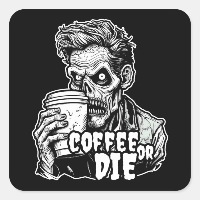 Zombie Coffee or die Square Sticker (Front)