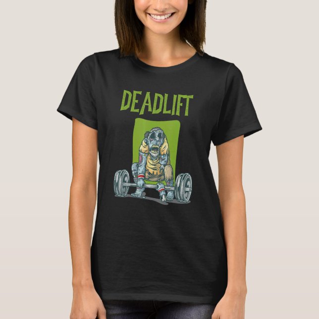 Zombie Deadlift Weight Training Exercise Workout T T-Shirt (Front)