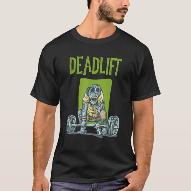 Zombie Deadlift Weight Training Exercise Workout T T-Shirt (Front)