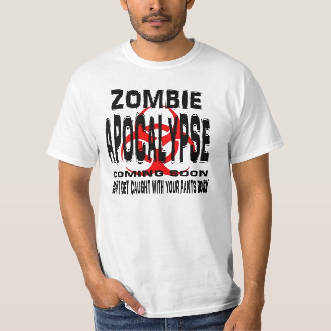 Zombie. Don't get caught with your pants down T-Shirt (Front)