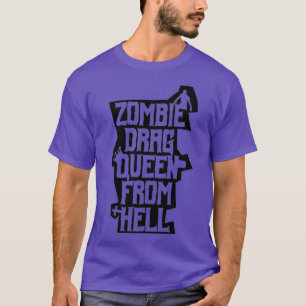 Zombie Drag Queen From Hell Funny Gay Horror T-Shirt