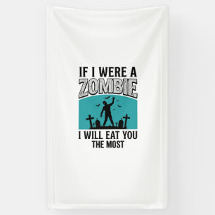 Zombie Funny If I Were A Zombie Eat You The Most_1 Banner