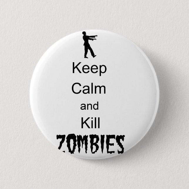 Zombie Gift Keep Calm and Kill Zombies 6 Cm Round Badge (Front)