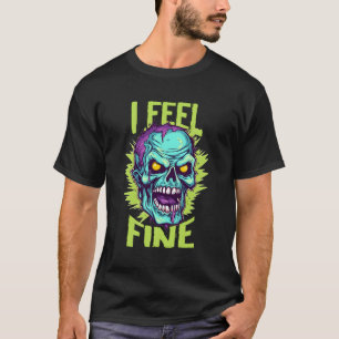 Zombie Halloween Drawing I Feel Fine T-Shirt