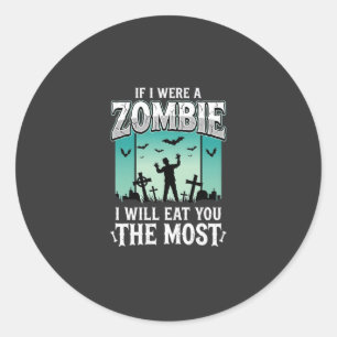Zombie I Will Eat You Halloween Design_1 Classic Round Sticker