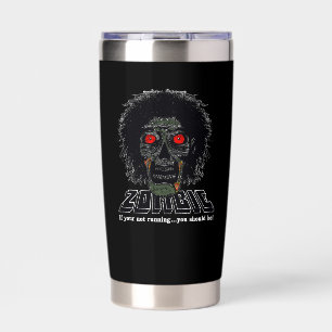 ZOMBIE - if your not running you should be Insulated Tumbler