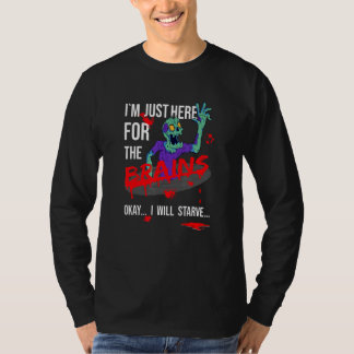 Zombie i'm just here for the brains halloween T-Shirt