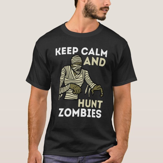 Zombie Killer Hunter Gamer Keep Calm And Hunt Zomb T-Shirt (Front)