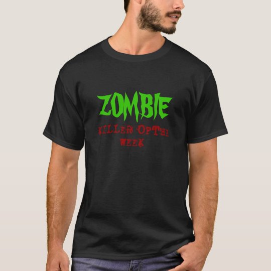 ZOMBIE, KILLER OFTHE, WEEK T-Shirt