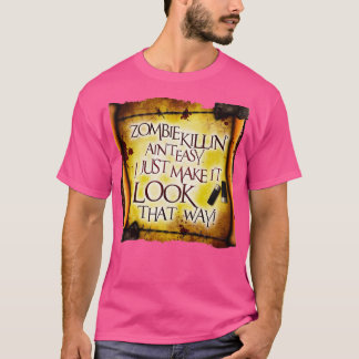 Zombie Killin Aint Easy T-Shirt