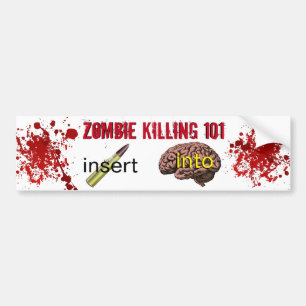 Zombie Killing 101 (insert bullet into brain) Bumper Sticker
