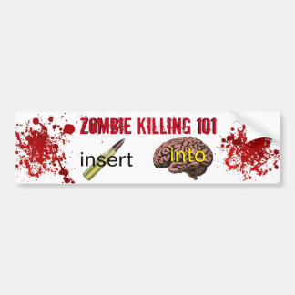 Zombie Killing 101 (insert bullet into brain) Bumper Sticker