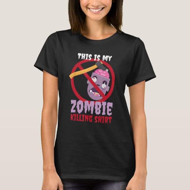 Zombie Killing Shirt I Apocalypse Undead Halloween (Front)