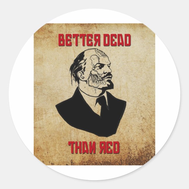 Zombie Lenin; Better Dead Than Red Classic Round Sticker (Front)