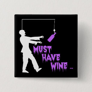 Zombie Must Have Wine 15 Cm Square Badge