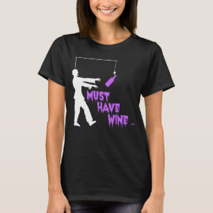 Zombie Must Have Wine T-Shirt