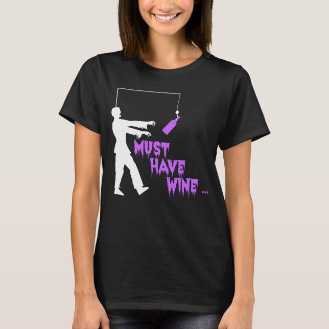 Zombie Must Have Wine T-Shirt (Front)