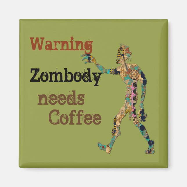  Zombie Needs Coffee Magnet (Front)