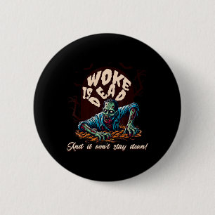 Zombie Political Humour Woke Is Dead Halloween  6 Cm Round Badge