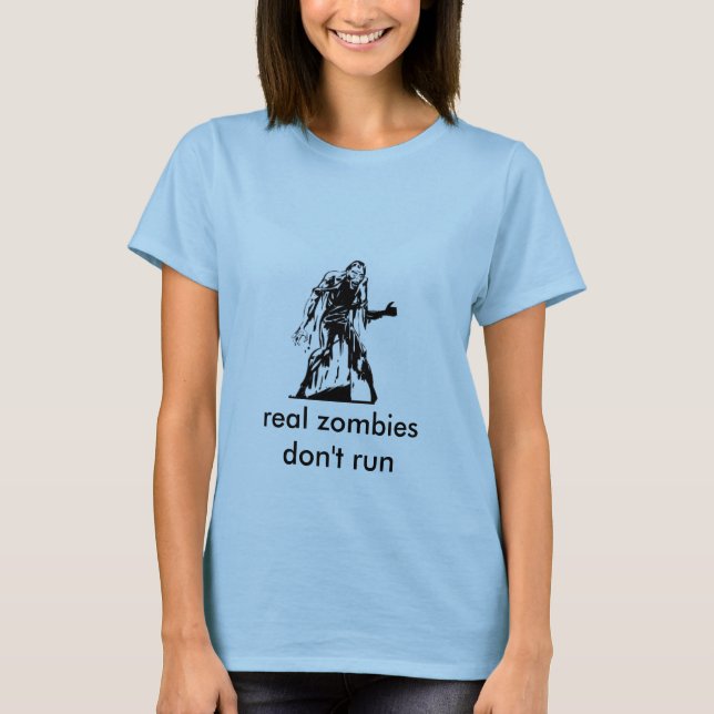 zombie, real zombies don't run T-Shirt (Front)