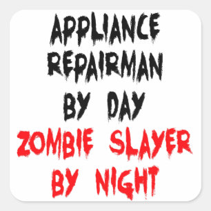 Zombie Slayer Appliance Repairman Square Sticker