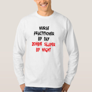 Zombie Slayer Nurse Practitioner T-Shirt