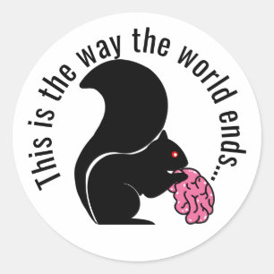 Zombie Squirrel, This is the way the world ends Classic Round Sticker