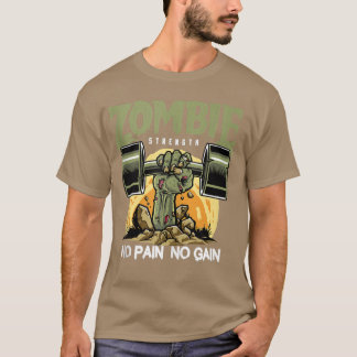 Zombie Strength No Pain Fun Work Out Gym Design 16 T-Shirt