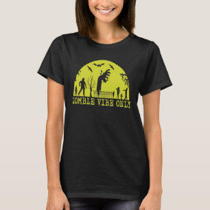 Zombie Vibes Only  T-Shirt