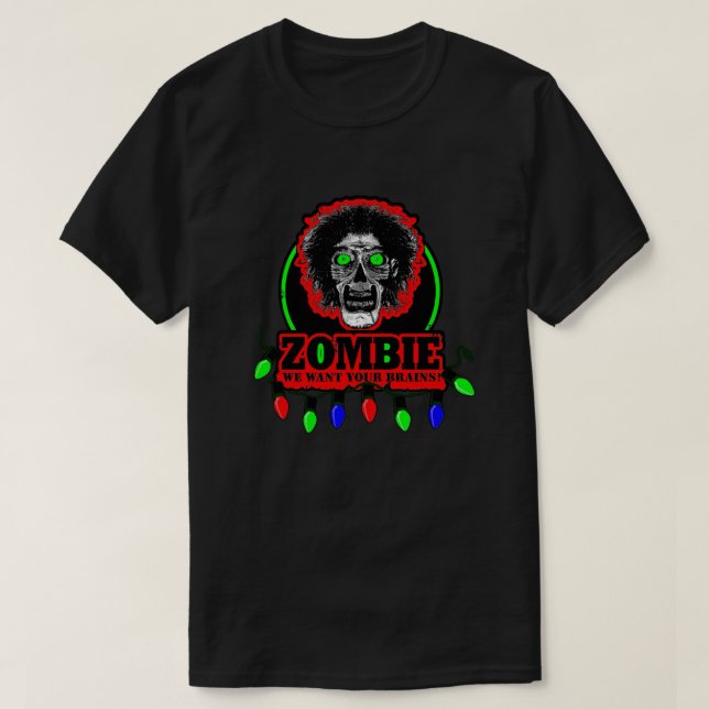 Zombie - We Want Your Brains -Christmas Lights T-Shirt (Design Front)