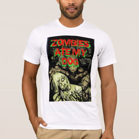 zombie, ZOMBIES ATE MY DOG, ZOMBIES ATE MY DOG T-Shirt
