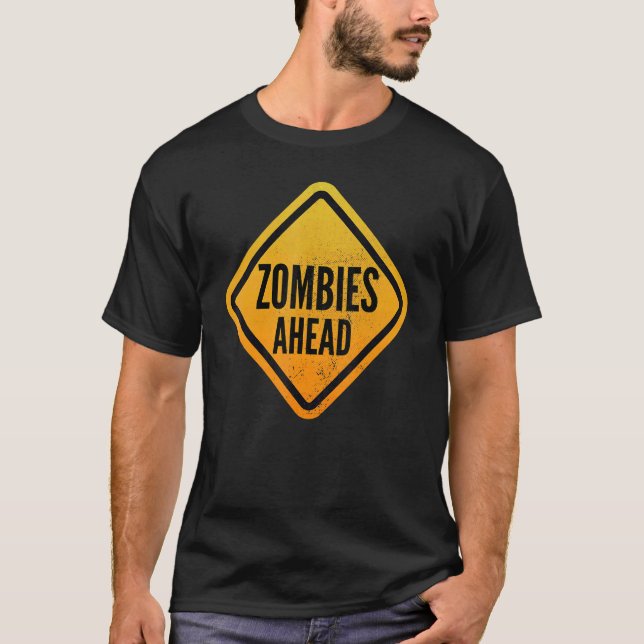Zombies ahead Funny Road Sign for Men, Women, Boys T-Shirt (Front)