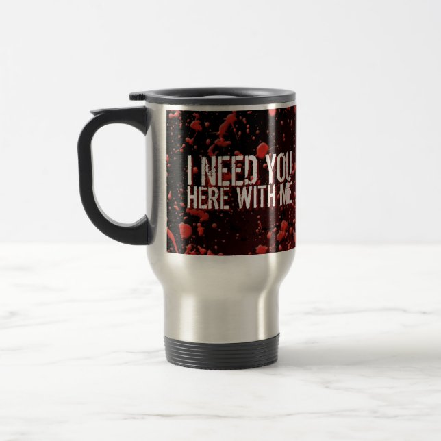 Zombies Apocalypse Humour I Need You Travel Mug (Left)