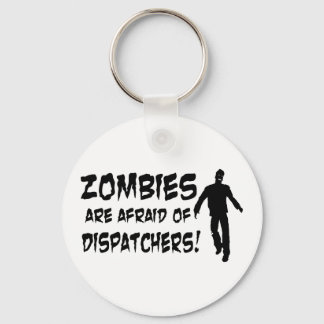 Zombies Are Afraid Of Dispatchers Key Ring