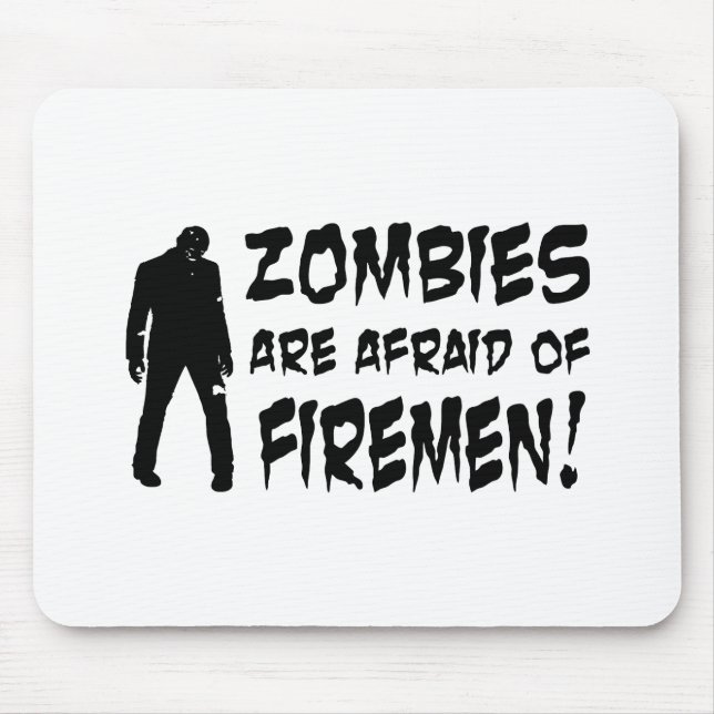 Zombies Are Afraid Of Firemen Gifts Mouse Mat (Front)