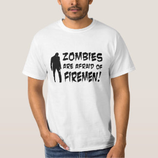 Zombies Are Afraid of Firemen T-shirt