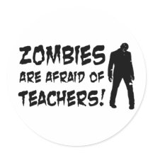 Zombies Are Afraid Of Teachers