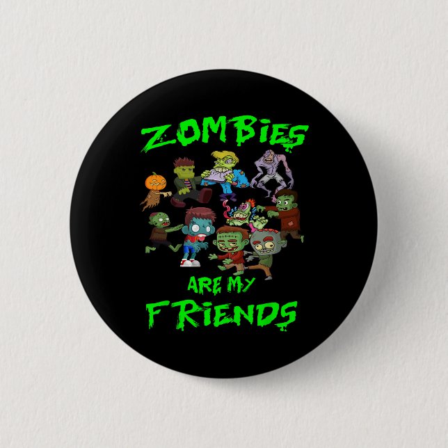 Zombies Are My Friends Halloween  6 Cm Round Badge (Front)