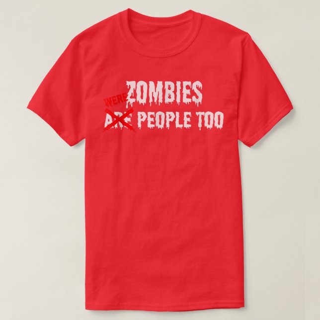 Zombies Are Were People Too Funny Halloween 6960 T-Shirt (Design Front)