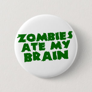 Zombies Ate My Brain 6 Cm Round Badge